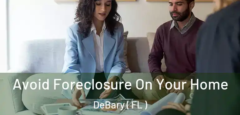  Avoid Foreclosure On Your Home DeBary ( FL )