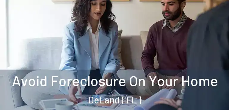  Avoid Foreclosure On Your Home DeLand ( FL )