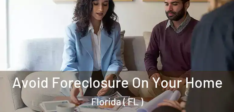  Avoid Foreclosure On Your Home Florida ( FL )