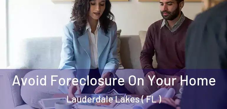  Avoid Foreclosure On Your Home Lauderdale Lakes ( FL )