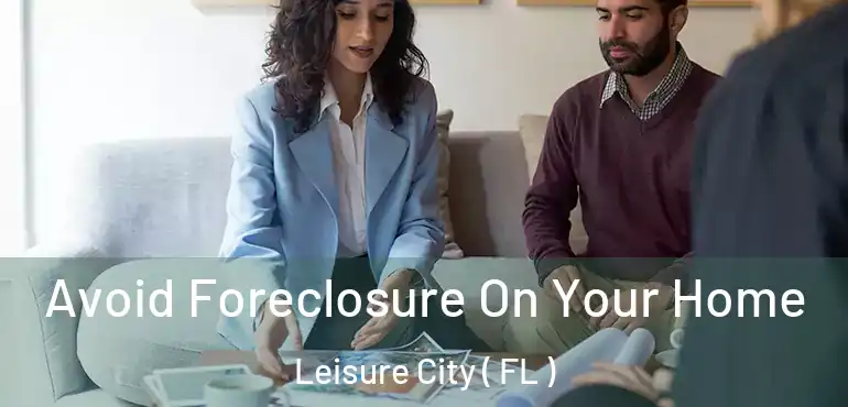  Avoid Foreclosure On Your Home Leisure City ( FL )