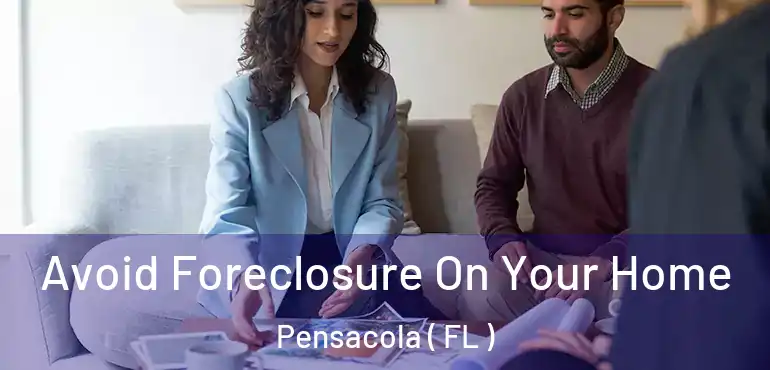  Avoid Foreclosure On Your Home Pensacola ( FL )