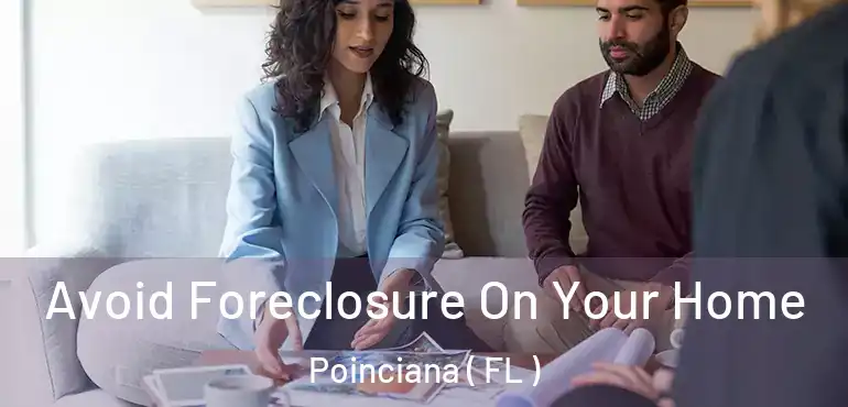  Avoid Foreclosure On Your Home Poinciana ( FL )
