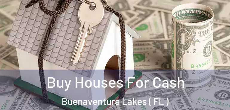 Buy Houses For Cash Buenaventura Lakes ( FL )