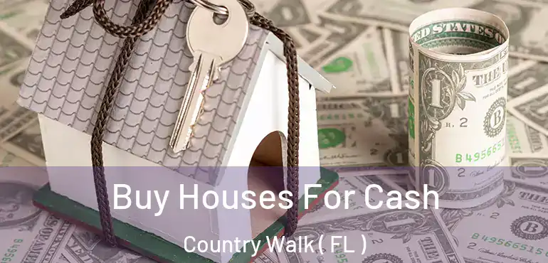  Buy Houses For Cash Country Walk ( FL )