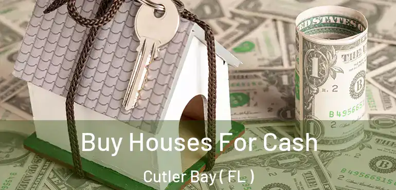  Buy Houses For Cash Cutler Bay ( FL )