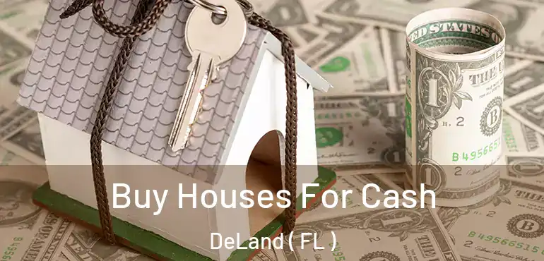  Buy Houses For Cash DeLand ( FL )