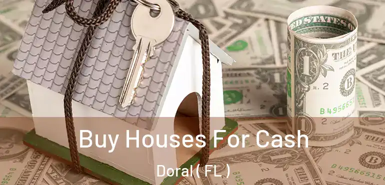  Buy Houses For Cash Doral ( FL )