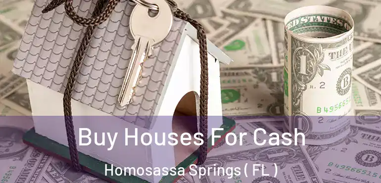  Buy Houses For Cash Homosassa Springs ( FL )