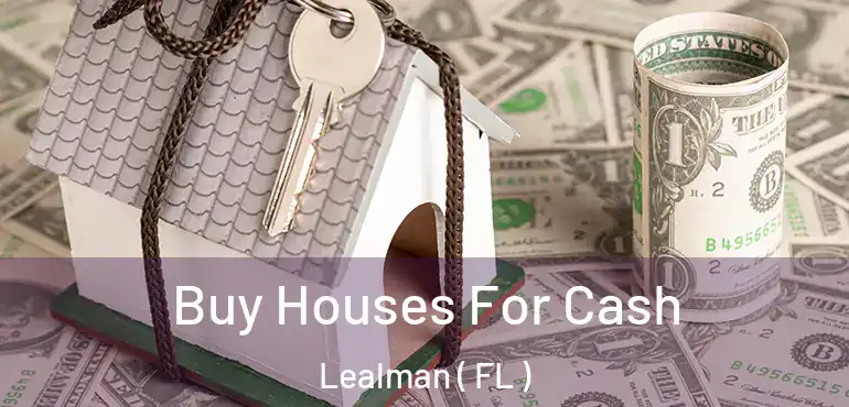  Buy Houses For Cash Lealman ( FL )