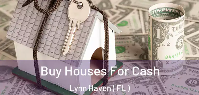  Buy Houses For Cash Lynn Haven ( FL )