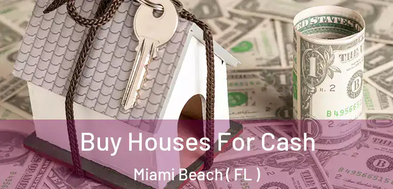  Buy Houses For Cash Miami Beach ( FL )