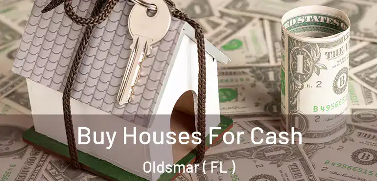  Buy Houses For Cash Oldsmar ( FL )