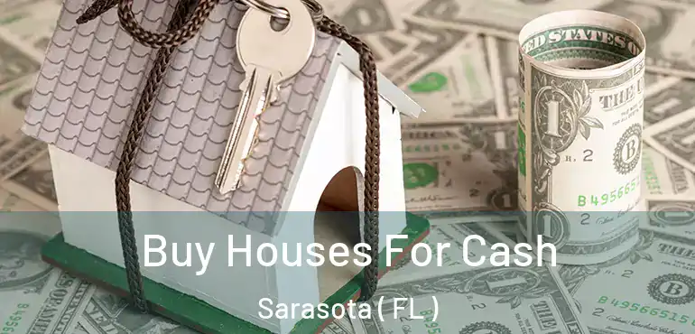  Buy Houses For Cash Sarasota ( FL )
