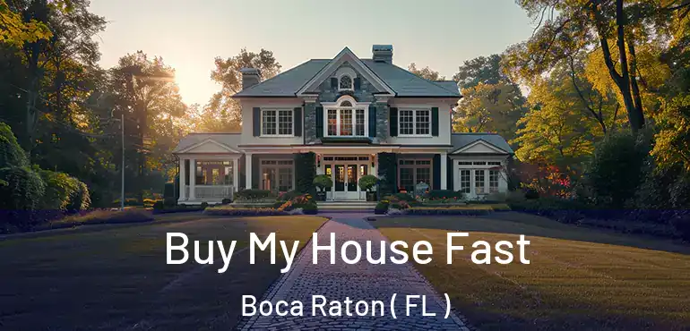  Buy My House Fast Boca Raton ( FL )