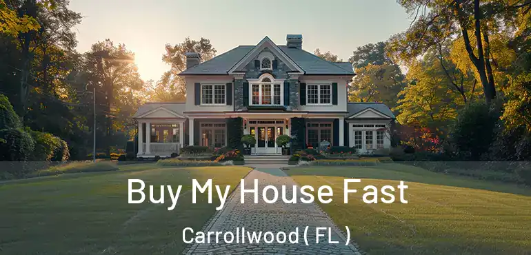  Buy My House Fast Carrollwood ( FL )