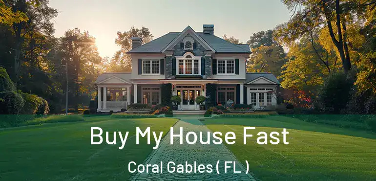  Buy My House Fast Coral Gables ( FL )