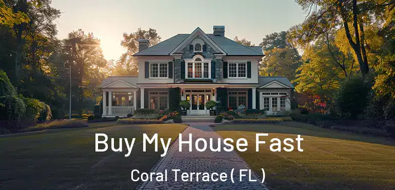  Buy My House Fast Coral Terrace ( FL )