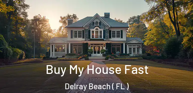  Buy My House Fast Delray Beach ( FL )