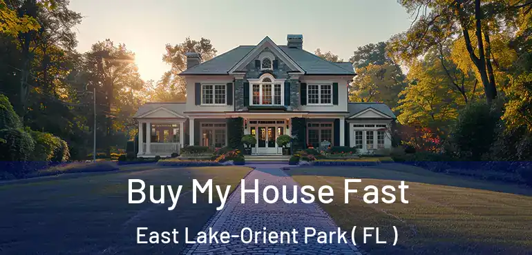  Buy My House Fast East Lake-Orient Park ( FL )