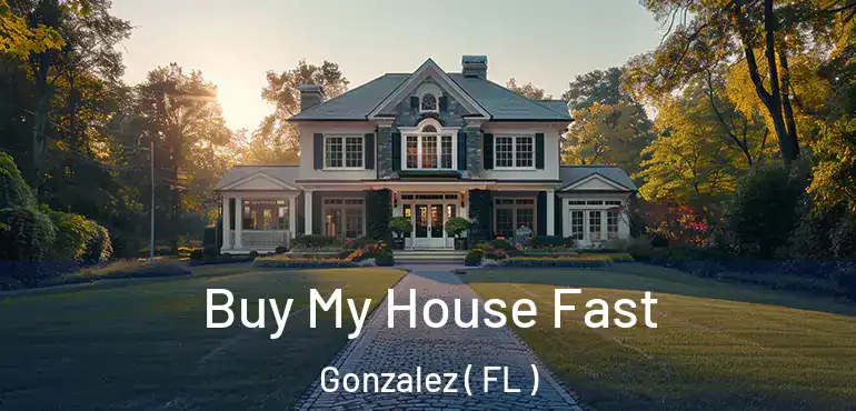  Buy My House Fast Gonzalez ( FL )