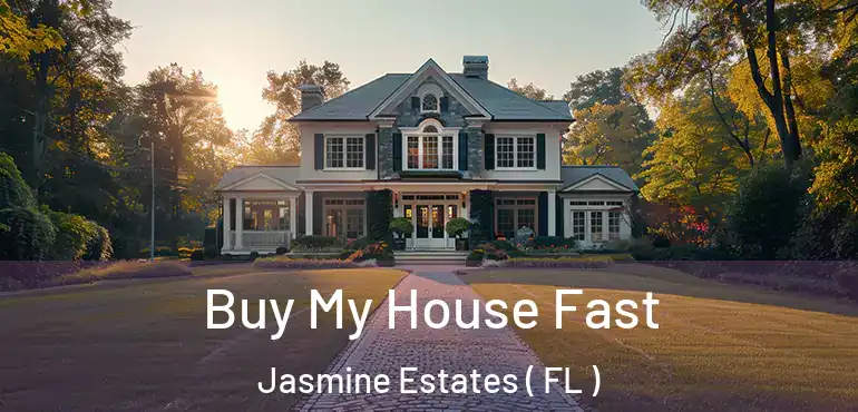  Buy My House Fast Jasmine Estates ( FL )