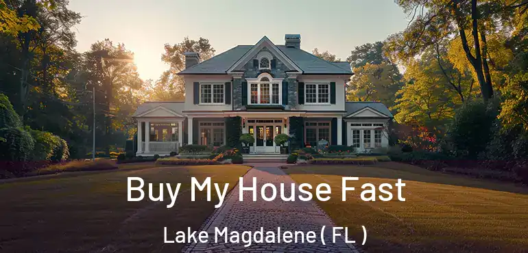  Buy My House Fast Lake Magdalene ( FL )