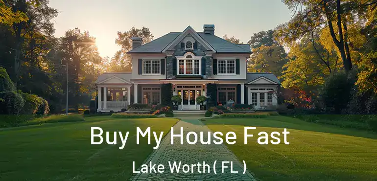  Buy My House Fast Lake Worth ( FL )