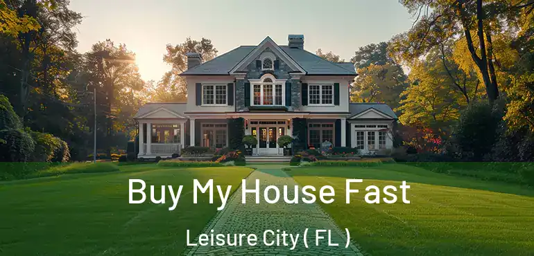  Buy My House Fast Leisure City ( FL )