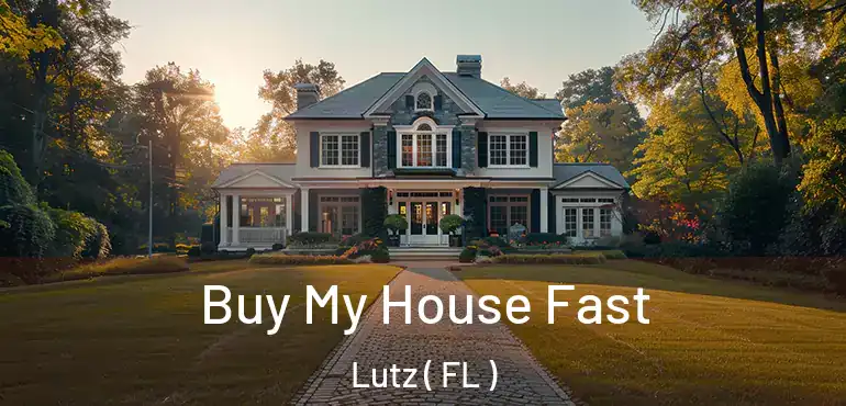  Buy My House Fast Lutz ( FL )