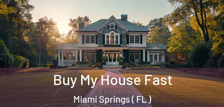  Buy My House Fast Miami Springs ( FL )