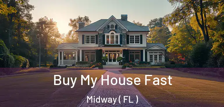  Buy My House Fast Midway ( FL )