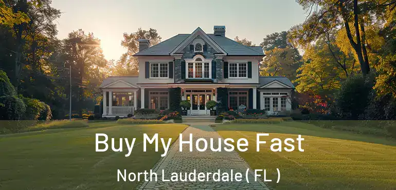  Buy My House Fast North Lauderdale ( FL )