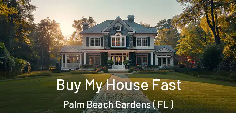  Buy My House Fast Palm Beach Gardens ( FL )