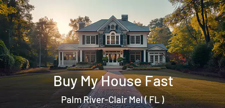  Buy My House Fast Palm River-Clair Mel ( FL )
