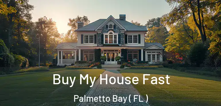  Buy My House Fast Palmetto Bay ( FL )