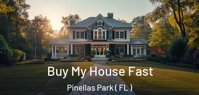  Buy My House Fast Pinellas Park ( FL )