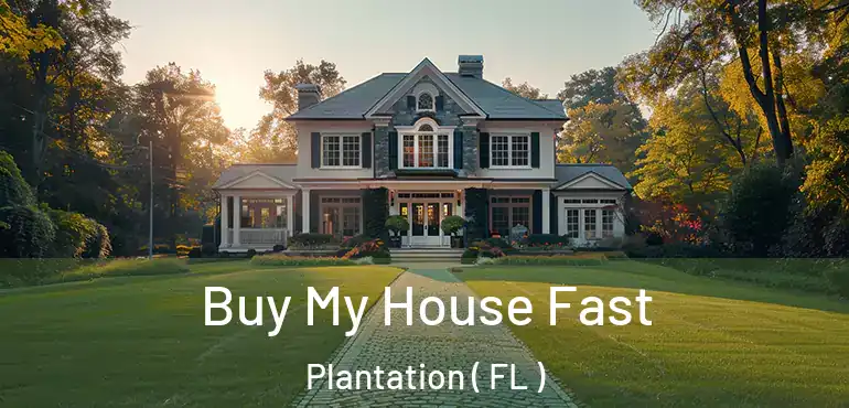  Buy My House Fast Plantation ( FL )