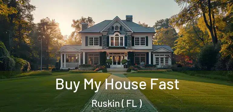  Buy My House Fast Ruskin ( FL )