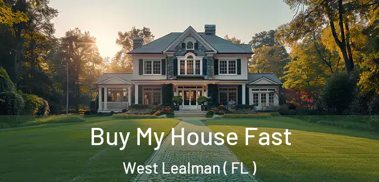  Buy My House Fast West Lealman ( FL )