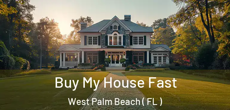  Buy My House Fast West Palm Beach ( FL )