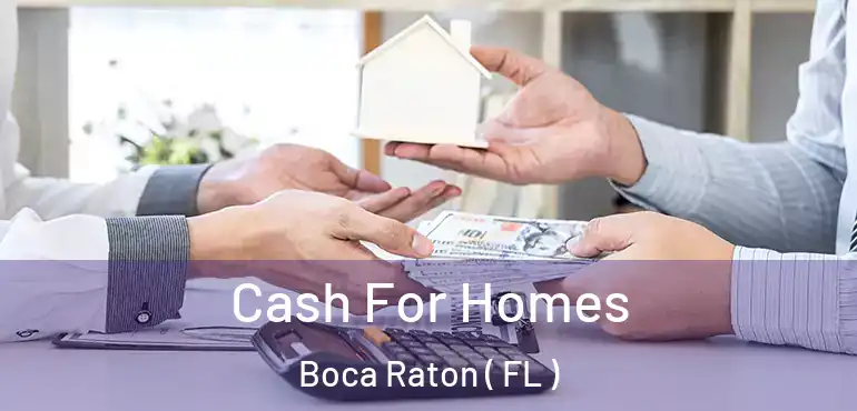  Cash For Homes Boca Raton ( FL )
