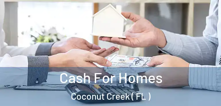  Cash For Homes Coconut Creek ( FL )
