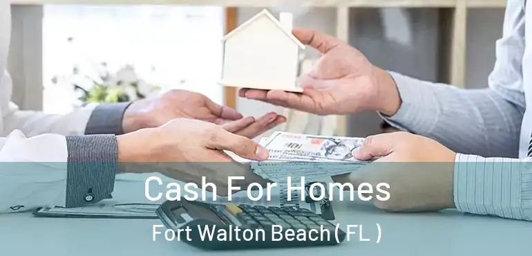  Cash For Homes Fort Walton Beach ( FL )