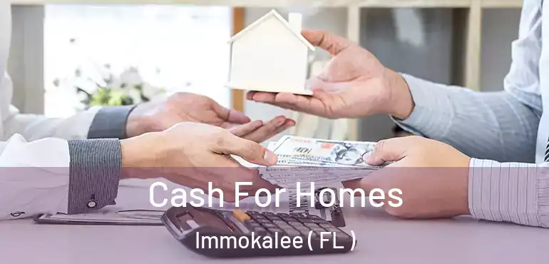  Cash For Homes Immokalee ( FL )