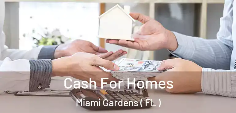  Cash For Homes Miami Gardens ( FL )