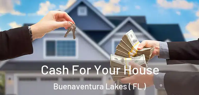  Cash For Your House Buenaventura Lakes ( FL )