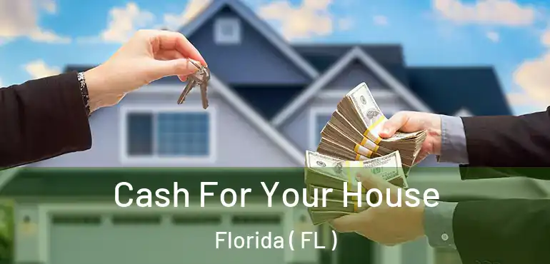  Cash For Your House Florida ( FL )