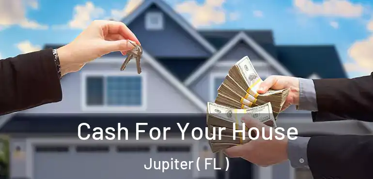 Cash For Your House Jupiter ( FL )