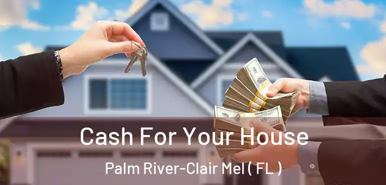  Cash For Your House Palm River-Clair Mel ( FL )